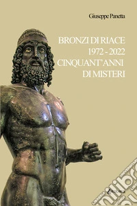 Bronzi di Riace 1972-2022 cinquant'anni di misteri