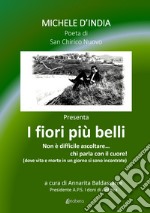 I fiori più belli. Non è difficile ascoltare... chi parla con il cuore! libro