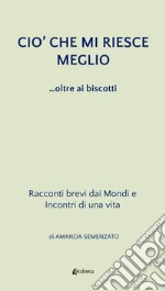 Ciò che mi riesce meglio. ...oltre ai biscotti libro