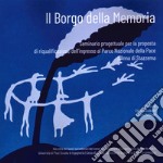 Il borgo delle memoria. Seminario progettuale per la proposta di riqualificazione dell'ingresso al Parco Nazionale della Pace S'Anna di Stazzema libro