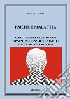 Psiche e malattia. Come la psiche e le emozioni possono influenzare lo stato di salute del nostro corpo libro di Basta Domenico