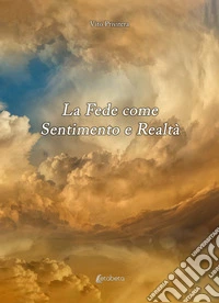La fede come sentimento e realtà libro