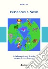 Passaggio a Nord. Per l'alleanza dei popoli di origine europea, ebraica e giapponese libro