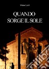 Quando sorge il sole libro