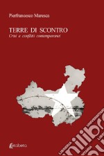 Terre di scontro. Crisi e conflitti contemporanei libro