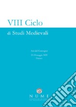 8º ciclo di studi medievali. Atti del Convegno (Firenze, 23-24 maggio 2022) libro