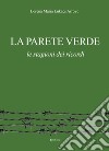 La parete verde. Le stagioni dei ricordi libro