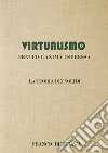 Virtualismo. Dentro l'anima espressa. La teoria dei soldi libro di Bertuzzi Franco