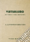 Virtualismo. Dentro l'anima espressa. L'approfondimento libro di Bertuzzi Franco