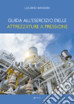 Guida all'esercizio delle attrezzature a pressione libro