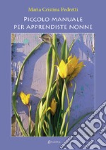 Piccolo manuale per apprendiste nonne