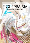 E guerra sia. La filosofia origine della guerra libro di Romano Lorenzo