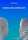 Words and complexity libro di Sisi Emilio