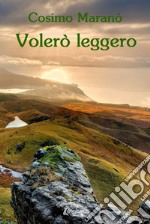 Volerò leggero libro