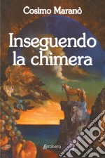 Inseguendo la chimera libro