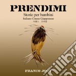 Prendimi. Storie per bambini. Ediz. italiana, cinese e giapponese libro