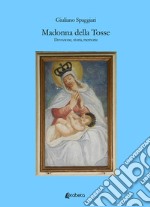 Madonna della Tosse. Devozione, storia, memoria libro