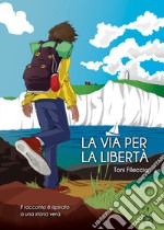 La via per la libertà