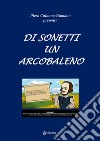 Di sonetti un arcobaleno libro di Colonna Romano Piero