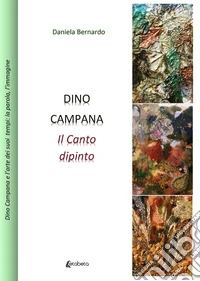 Dino Campana. Il canto dipinto