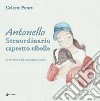 Antonello straordinario capretto ribelle. Le avventure del mio migliore amico libro