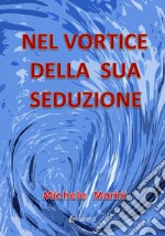 Nel vortice della sua seduzione libro