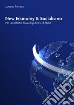 New economy e socialismo. Per un mondo privo di guerre e di fame libro