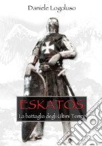 Eskatos. La battaglia degli ultimi tempi