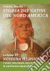 Storia dei nativi del nord America. Nessuna illusione. Coloni, missionari, mercanti: la convivenza impossibile libro di Ursella Claudio