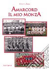 Amarcord. Il mio Monza libro