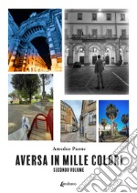 Aversa in mille colori. Ediz. illustrata. Vol. 2 libro