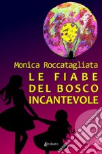 Le fiabe del bosco incantevole libro