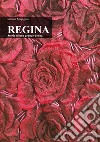 Regina. Storia di una grande donna libro