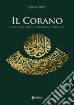 Il Corano. Traduzione, analisi linguistica e semantica libro