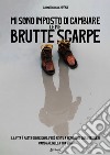 Mi sono imposto di cambiare le mie brutte scarpe libro di Rodriguez Peña Aroni