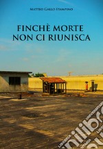 Finchè morte non ci riunisca libro