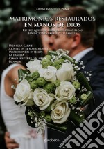 Matrimonios restaurados en manos de Dios libro