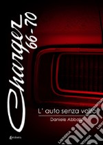 Charger 66-70. L'auto senza volto libro