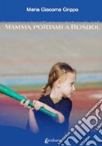 Mamma, portami a beisbol libro