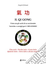 Il Qi Gong visto con gli occhi di un occidentale. Tecniche e consigli per il ben-essere libro