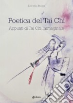 Poetica del Tai Chi. Appunti di Tai Chi immaginale