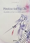 Poetica del Tai Chi. Appunti di Tai Chi immaginale libro