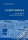 Clientopoli. Abruzzo 1992-1995. Così finì la Prima Repubblica libro