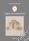 Chesa scunsacrata libro di Mirabello Ermanno