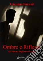 Ombre e riflessi. Dal cinema degli esordi a oggi libro