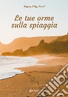 Le tue orme sulla spiaggia libro