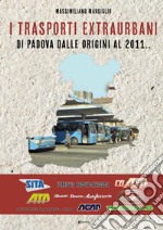 I trasporti extraurbani di Padova dalle origini al 2011 libro