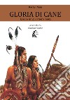 Gloria di cane. Essere un guerriero Sioux. Vol. 3/2 libro