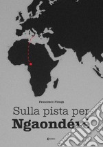 Sulla pista per Ngaondéré libro