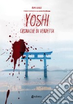 Yoshi. Cronache di vendetta